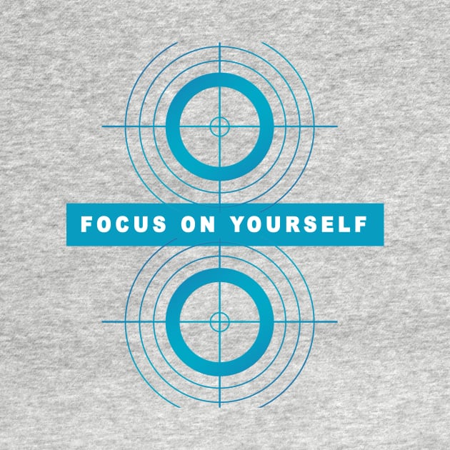 Focus On Yourself by Obehiclothes